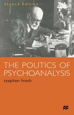 The Politics of Psychoanalysis: An Introduction to Freudian and Post-Freudian Theory