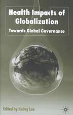 Health Impacts of Globalization: Towards Global Governance