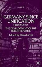 Germany since Unification: The Development of the Berlin Republic