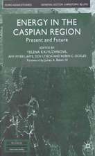 Energy in the Caspian Region: Present and Future