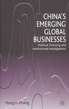 China’s Emerging Global Businesses: Political Economy and Institutional Investigations