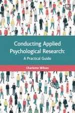 Conducting Applied Psychological Research: A Guide for Students and Practitioners