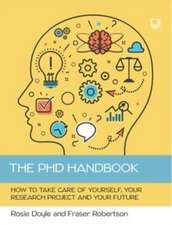 The PhD Handbook: How to Take Care of Yourself, Your Research Project and Your Future