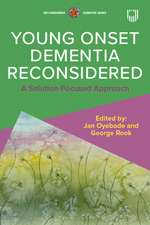 Young Onset Dementia Reconsidered: A Solution-Focused Approach