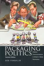 Packaging Politics: Political Communications in Britain's Media Democracy