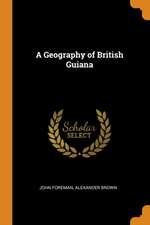 A Geography of British Guiana