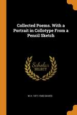 Collected Poems. with a Portrait in Collotype from a Pencil Sketch