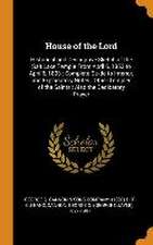 House of the Lord: Historical and Descriptive Sketch of the Salt Lake Temple From April 6, 1853 to April 6, 1893: Complete Guide to Inter