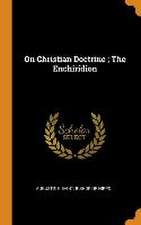 On Christian Doctrine; The Enchiridion