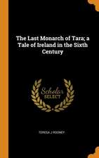 The Last Monarch of Tara; a Tale of Ireland in the Sixth Century