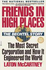 Friends in High Places: The Most Secret Corporation and How It Engineered the World