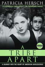 A Tribe Apart: A Journey Into the Heart of American Adolescence