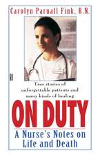 On Duty: A Nurse's Notes on Life and Death