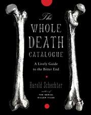 The Whole Death Catalog: A Lively Guide to the Bitter End