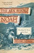 The Ark Before Noah: Decoding the Story of the Flood