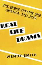 Real Life Drama: The Group Theatre and America, 1931-1940