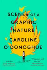 O'Donoghue, C: Scenes of a Graphic Nature