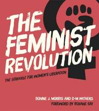 The Feminist Revolution: The Struggle for Women's Liberation