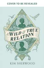 A Wild & True Relation