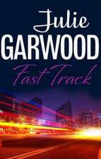 JULIE GARWOOD: FAST TRACK