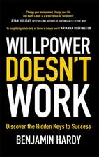 Willpower Doesn't Work: Discover the Hidden Keys to Success