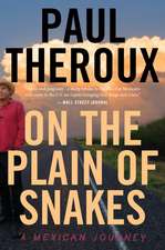 On The Plain Of Snakes: A Mexican Journey