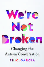 We're Not Broken: Changing the Autism Conversation