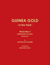 GUINEA GOLD - In the Field - World War II NEWSPAPER PICTORIAL, Volume #1