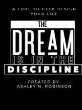 The Dream is in the Discipline