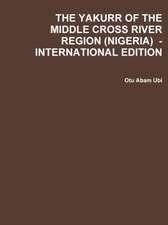 THE YAKURR OF THE MIDDLE CROSS RIVER REGION (NIGERIA) - INTERNATIONAL EDITION