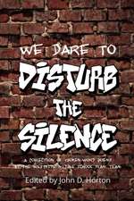 We Dare to Disturb the Silence