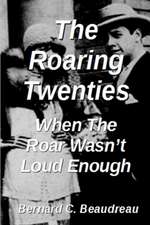 The Roaring Twenties - When the Roar Wasn't Loud Enough