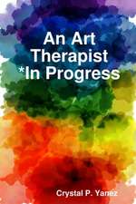 An Art Therapist *In Progress