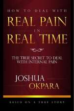 HOW TO DEAL WITH REAL PAIN IN REAL TIME