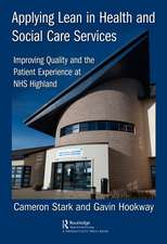 Applying Lean in Health and Social Care Services: Improving Quality and the Patient Experience at NHS Highland