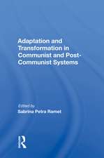 Adaptation And Transformation In Communist And Post-communist Systems