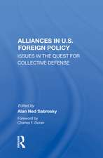 Alliances In U.s. Foreign Policy: Issues In The Quest For Collective Defense