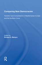 Comparing New Democracies: Transition And Consolidation In Mediterranean Europe And The Southern Cone