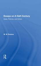 Essays On A Half Century: Ideas, Policies, And Action