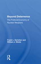Beyond Deterrence: The Political Economy Of Nuclear Weapons