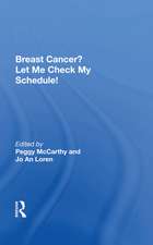 Breast Cancer? Let Me Check My Schedule!: Ten Remarkable Women Meet The Challenge Of Fitting Breast Cancer Into Their Very Busy Lives