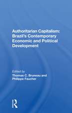 Authoritarian Capitalism: Brazil's Contemporary Economic And Political Development