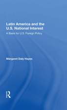 Latin America And The U.s. National Interest: A Basis For U.s. Foreign Policy