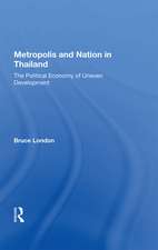 Metropolis And Nation In Thailand: The Political Economy Of Uneven Development