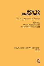 How to Know God: The Yoga Aphorisms of Patanjali