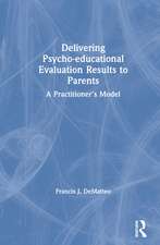 Delivering Psycho-educational Evaluation Results to Parents: A Practitioner’s Model