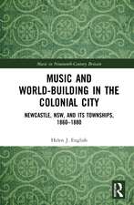 Music and World-Building in the Colonial City: Newcastle, NSW, and its Townships, 1860–1880