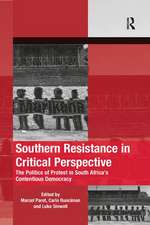 Southern Resistance in Critical Perspective: The Politics of Protest in South Africa's Contentious Democracy