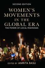 Women's Movements in the Global Era: The Power of Local Feminisms