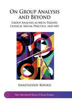 On Group Analysis and Beyond: Group Analysis as Meta-Theory, Clinical Social Practice, and Art